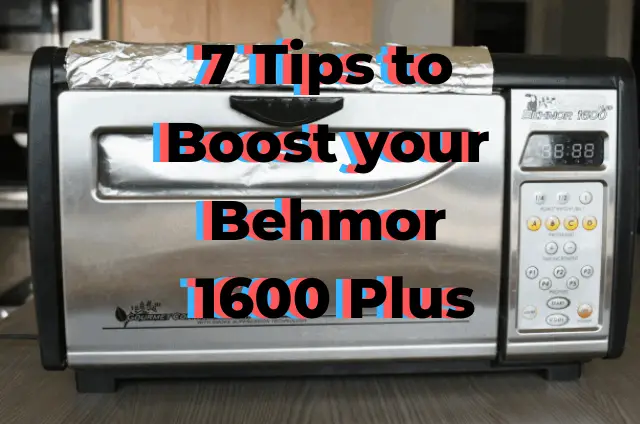 7 tips to boost your behmor 1600 plus