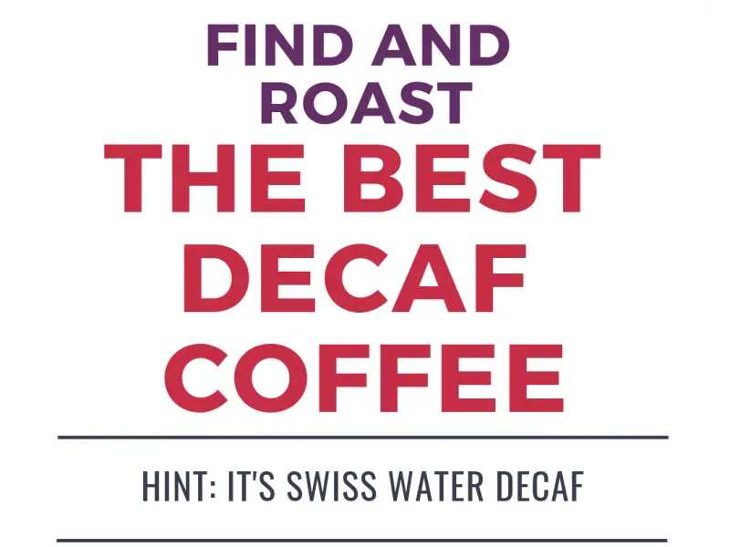 find and roast the best decaf coffee