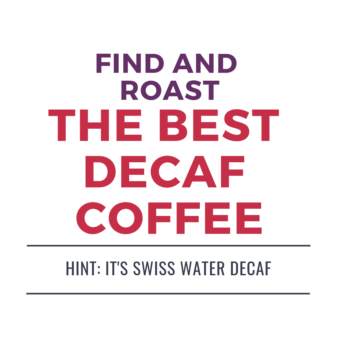find and roast the best decaf coffee